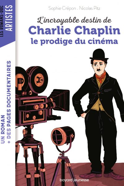 L'INCROYABLE DESTIN DE CHARLIE CHAPLIN, LE PRODIGE DU CINEMA