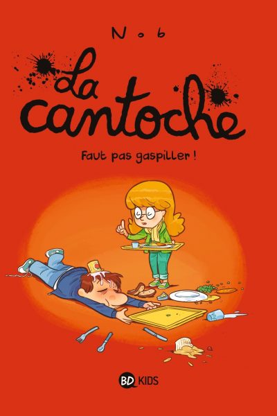 LA CANTOCHE T04 FAUT PAS GASPILLER !