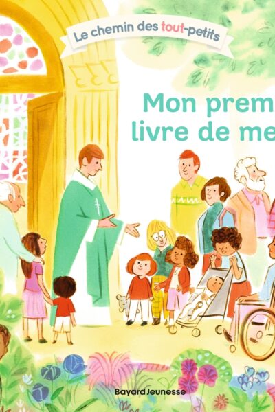 MON PREMIER LIVRE DE MESSE - LE CHEMIN EDS TOUT-PETITS