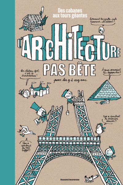 L'ARCHITECTURE PAS BÊTE. DES CABANES AUX TOURS GEANTES