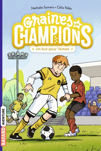 GRAINES DE CHAMPIONS, TOME 03 - UN BUT POUR TOMAZ !