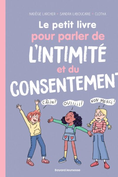 LE PETIT LIVRE POUR PARLER DE L'INTIMITE ET DU CONSENTEMENT