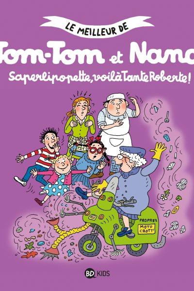 TOM-TOM ET NANA T05 SAPERLIPOPETTE, VOILA TANTE ROBERTE !