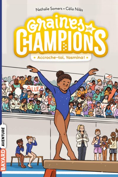 GRAINES DE CHAMPIONS, TOME 01 - ACCROCHE-TOI, YASMINA !