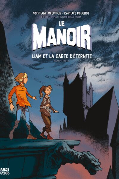LE MANOIR T02 LIAM ET LA CARTE D'ETERNITE - DEUXIEME PARTIE