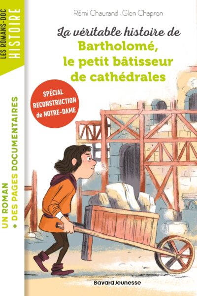 LA VERITABLE HISTOIRE DE BARTHOLOME, LE PETIT BATISSEUR DE CATHEDRALES