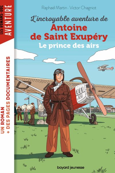L'INCROYABLE DESTIN D'ANTOINE DE SAINT-EXUPERY, LE PRINCE DES AIRS