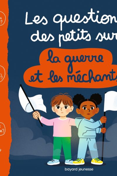 LES QUESTIONS DES PETITS SUR LA GUERRE ET LES MECHANTS
