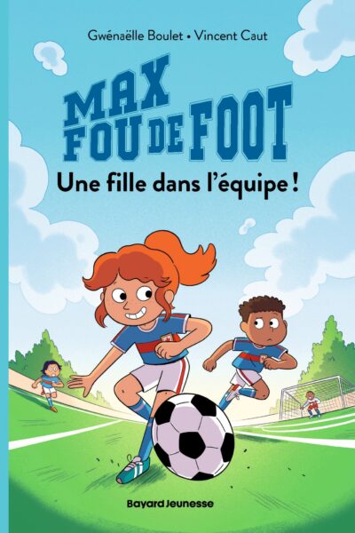 MAX FOU DE FOOT T03 UNE FILLE DANS L'EQUIPE !