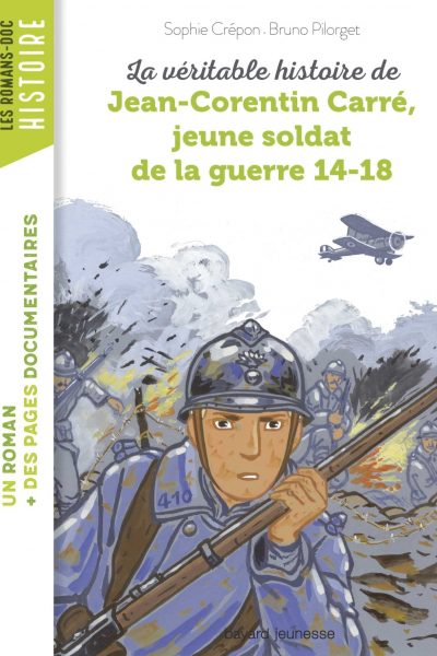 LA VERITABLE HISTOIRE DE JEAN-CORENTIN CARRE, JEUNE SOLDAT DE LA PREMIERE GUERRE MONDIALE