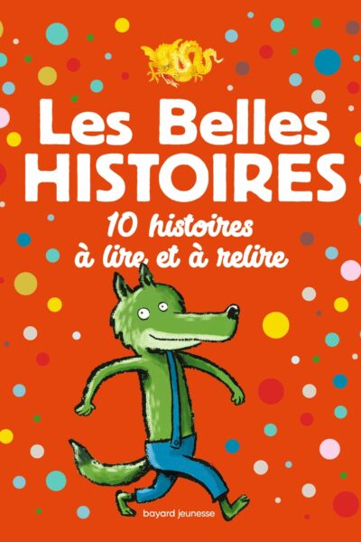 LES BELLES HISTOIRES 10 HISTOIRES A LIRE ET A RELIRE