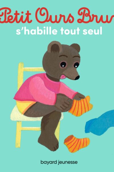 PETIT OURS BRUN S'HABILLE TOUT SEUL