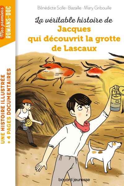 LA VERITABLE HISTOIRE DE JACQUES QUI DECOUVRIT LA GROTTE DE LASCAUX