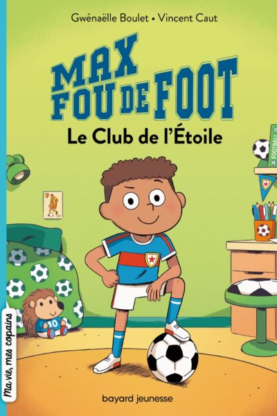 MAX FOU DE FOOT T01 LE CLUB DE L'ETOILE