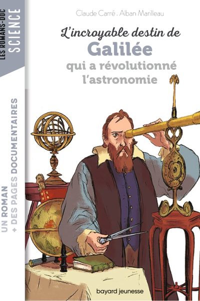 L'INCROYABLE DESTIN DE GALILEE QUI A REVOLUTIONNE L'ASTRONOMIE