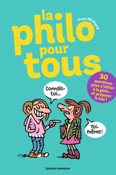 LA PHILO POUR TOUS (PHILO 100% ADO) - 30 QUESTIONS POUR S'INITIER A A PHILO... ET PREPARER LE BAC !