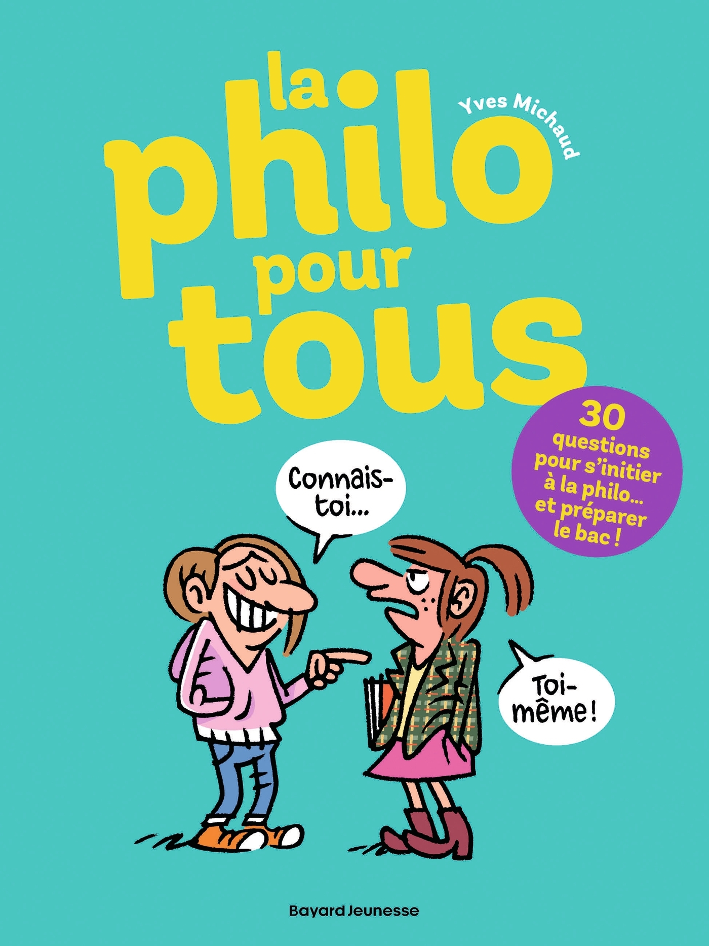 LA PHILO POUR TOUS (PHILO 100% ADO) - 30 QUESTIONS POUR S'INITIER A A PHILO... ET PREPARER LE BAC !