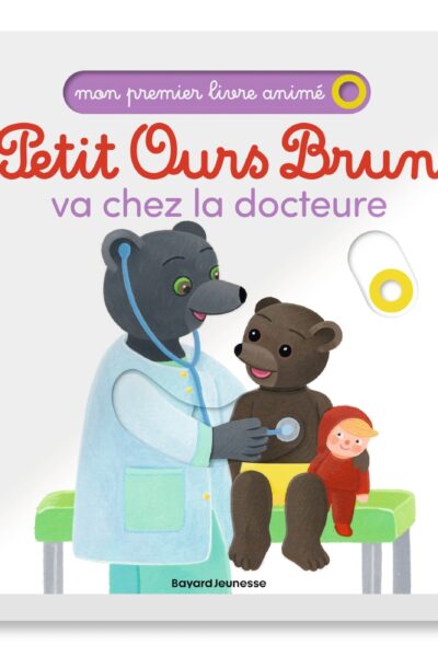 PETIT OURS BRUN VA CHEZ LA DOCTEURE - MON PREMIER LIVRE ANIME 1+