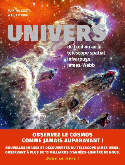 UNIVERS - DE L'OEIL NU AU TELESCOPE SPATIAL INFRAROUGE JAMES-WEBB - NE