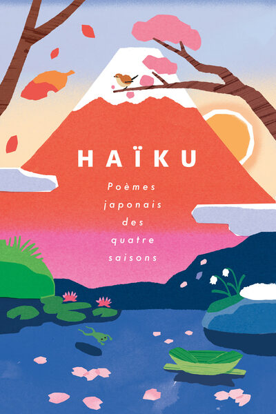 HAÏKU - POEMES JAPONAIS DES QUATRE SAISONS