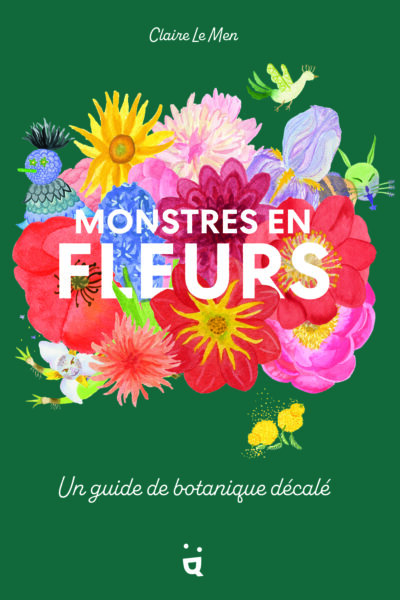 MONSTRES EN FLEURS - UN GUIDE DE BOTANIQUE DECALE
