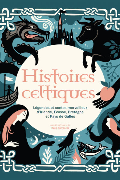 HISTOIRES CELTIQUES - LEGENDES ET CONTES MERVEILLEUX D'IRLANDE, ÉCOSSE, BRETAGNE ET PAYS DE GALLES (