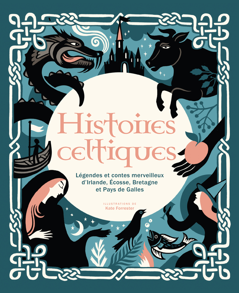 HISTOIRES CELTIQUES - LEGENDES ET CONTES MERVEILLEUX D'IRLANDE, ÉCOSSE, BRETAGNE ET PAYS DE GALLES (