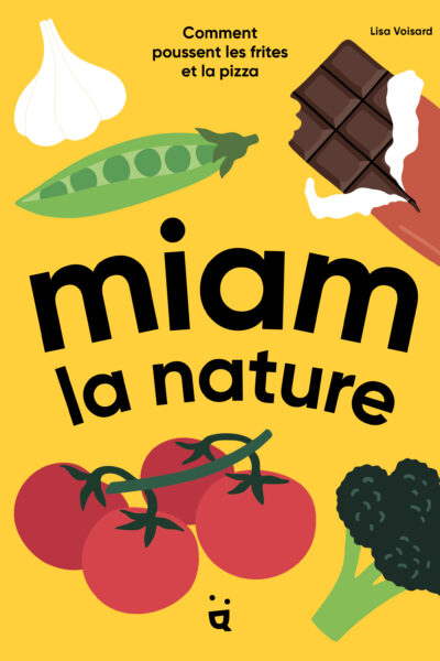 MIAM LA NATURE - COMMENT POUSSENT LES FRITES ET LA PIZZA