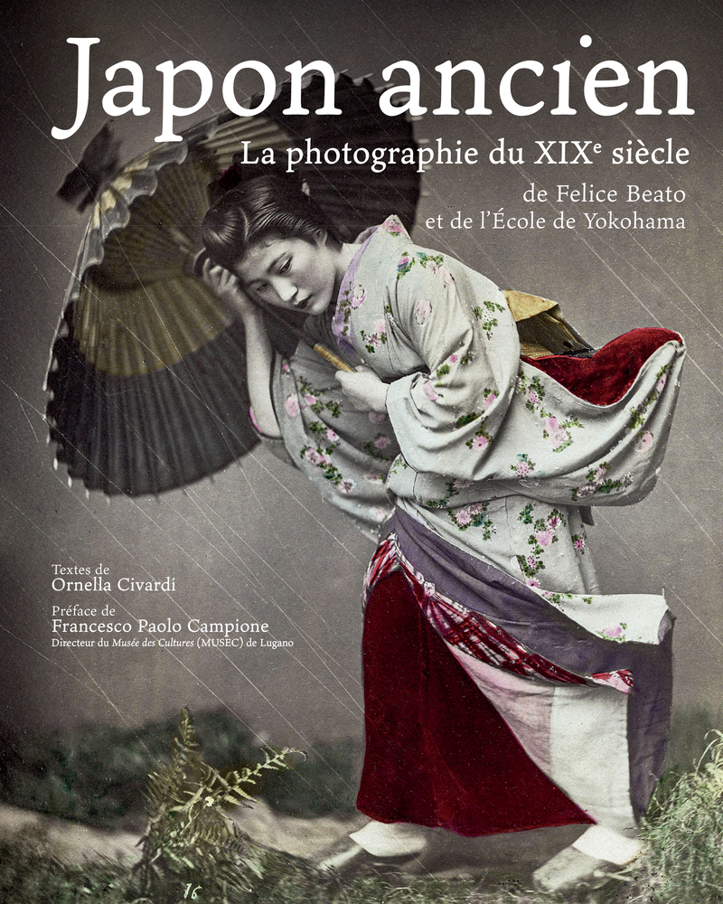 JAPON ANCIEN - LA PHOTOGRAPHIE DU XIXE SIECLE DE FELICE BEATO ET DE L'ÉCOLE DE YOKOHAMA