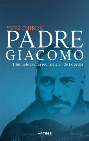 PADRE GIACOMO L'HUMBLE CONFESSEUR PELERIN DE LOURDES