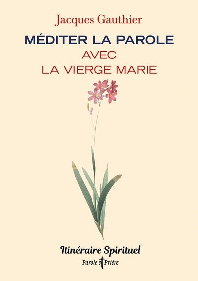 MEDITER LA PAROLE AVEC LA VIERGE MARIE - ITINERAIRE SPIRITUEL