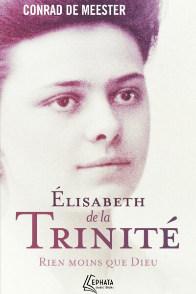 ELISABETH DE LA TRINITE  RIEN MOINS QUE DIEU