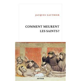 COMMENT MEURENT LES SAINTS ?