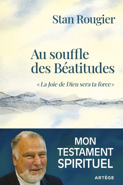 AU SOUFFLE DES BEATITUDES LA JOIE DE DIEU SERA TA FORCE