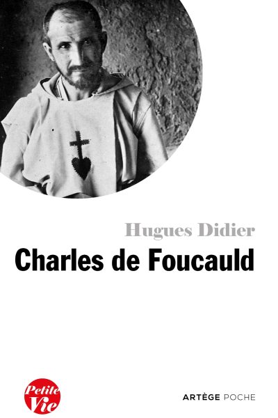 CHARLES DE FOUCAULD - PETITE VIE