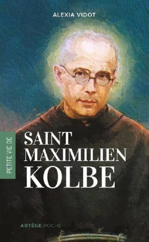 PETITE VIE DE SAINT MAXIMILIEN KOLBE