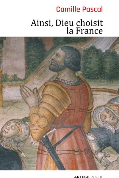 AINSI, DIEU CHOISIT LA FRANCE LA VERITABLE HISTOIRE DE LA FILLE AINEE DE L'EGLISE