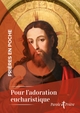PRIERES EN POCHE - POUR L'ADORATION EUCHARISTIQUE