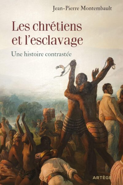 LES CHRETIENS ET L'ESCLAVAGE : UNE HISTOIRE CONTRASTEE