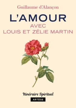 L'AMOUR AVEC LOUIS ET ZELIE MARTIN