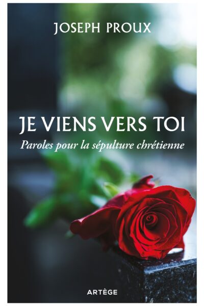 JE VIENS VERS TOI PAROLES POUR LA SEPULTURE CHRETIENNE