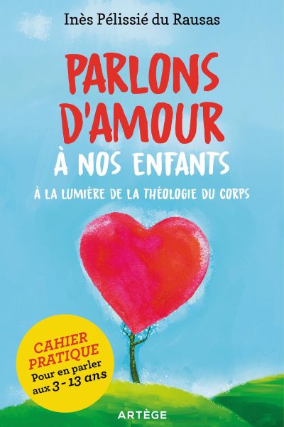 PARLONS D'AMOUR A NOS ENFANTS - A LA LUMIERE DE LA THEOLOGIE DU CORPS