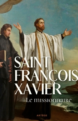 SAINT FRANCOIS-XAVIER, LE MISSIONNAIRE