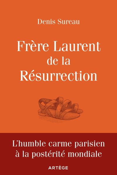 FRERE LAURENT DE LA RESURRECTION LE CORDONNIER DE DIEU