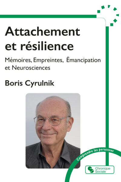 ATTACHEMENT ET  RESILIENCE - MEMOIRES, EMPREINTES, EMANCIPATION ET NEUROSCIENCES