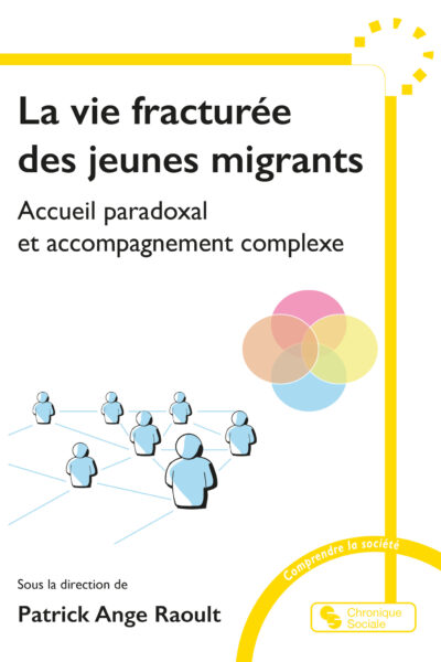 LA VIE FRACTUREE DES JEUNES MIGRANTS