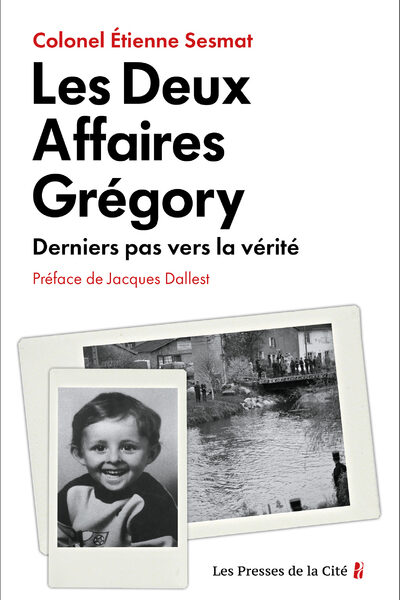 LES DEUX AFFAIRES GREGORY - DERNIERS PAS VERS LA VERITE