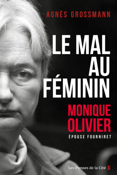 LE MAL AU FEMININ, MONIQUE OLIVIER. EPOUSE FOURNIRET