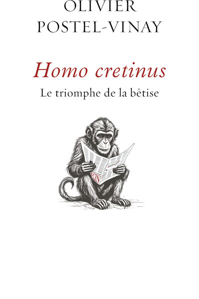 HOMO CRETINUS. LE TRIOMPHE DE LA BÊTISE
