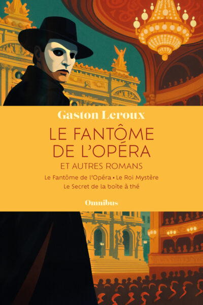 LE FANTÔME DE L'OPERA ET AUTRES ROMANS